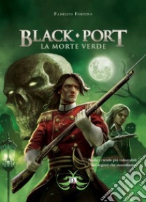 Black port. La morte verde libro di Fortino Fabrizio