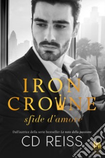 Iron Crowne. Sfide d'amore libro di Reiss C. D.