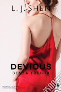 Devious. Senza tregua libro di Shen L. J.