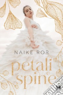 Petali e spine libro di Ror Naike