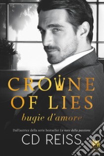 Crowne of lies. Bugie d'amore libro di Reiss C. D.
