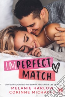 Imperfect match libro di Harlow Melanie; Michaels Corinne