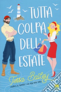 Tutta colpa dell'estate libro di Bailey Tessa