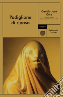 Padiglione di riposo libro di Cela Camilo José