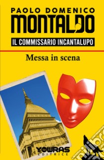 Messa in scena. Il commissario Incantalupo libro di Montaldo Paolo Domenico