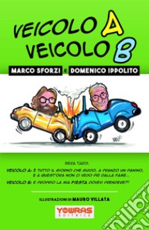 Veicolo A Veicolo B libro di Sforzi Marco; Ippolito Domenico