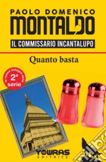 Quanto basta. Il commissario Incantalupo. Nuova ediz. libro di Montaldo Paolo Domenico