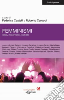 Femminismi. Idee, movimenti, conflitti libro di Castelli F. (cur.); Carocci R. (cur.)