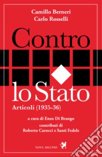 Contro lo Stato. Articoli (1935-36) libro di Berneri Camillo; Rosselli Carlo; Di Brango E. (cur.)