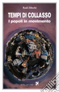 Tempi di collasso. I popoli in movimento libro di Zibechi Raúl