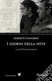 I giorni della neve. Testo spagnolo a fronte libro di Conejero Alberto; Leonetti F. (cur.)