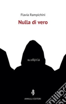 Nulla di vero libro di Rampichini Flavia