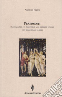 Frammenti italiani, latini con traduzione, vari ghiribizzi vaticani e un brano finale in greco libro di Pelosi Antonio