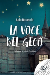 La voce del geco libro di Boraschi Aldo