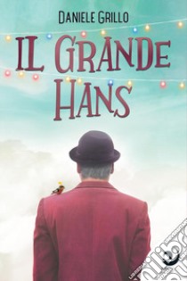 Il grande Hans libro di Grillo Daniele