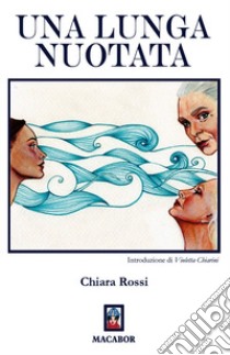 Una lunga nuotata libro di Rossi Chiara