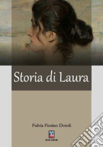 Storia di Laura libro di Dotoli Fulvia Fiorino