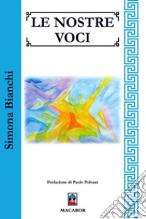 Le nostre voci libro di Bianchi Simona