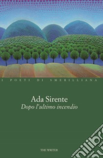 Dopo l'ultimo incendio libro di Sirente Ada; D'Angelo E. (cur.)