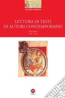 Lettura di testi di autori contemporanei. Vol. 5: 2018-2020 libro di Pardini Nazario