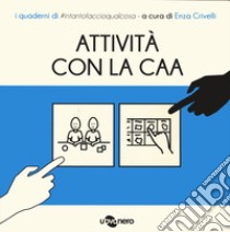 Attività con CAA. I quaderni di #intantofaccioqualcosa. Vol. 4 libro di Crivelli E. (cur.)