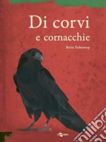 Di corvi e cornacchie. Ediz. a colori libro di Teckentrup Britta