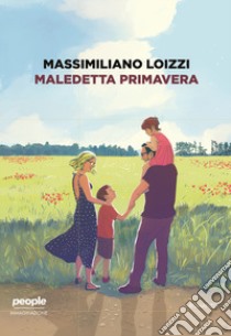 Maledetta primavera libro di Loizzi Massimiliano