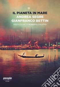 Il pianeta in mare libro di Segre Andrea; Bettin Gianfranco