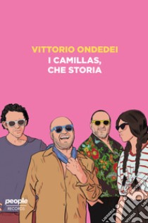 I Camillas, che storia libro di Ondedei Vittorio