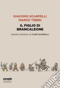 Il figlio di Brancaleone. Ediz. illustrata libro di Scarpelli Giacomo; Tiberi Marco