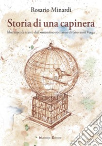 Storia di una capinera. Liberamente tratto dall'omonimo romanzo di Giovanni Verga. Con CD-Audio libro di Minardi Rosario