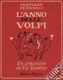 L'anno delle volpi. Un armanacco da Val Lemuria libro di Demicheli Cristiano