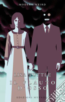 Il flauto d'osso. Storie di amore e di morte libro di Tuttle Lisa