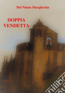 Doppia vendetta libro di Del Ninno Margherita