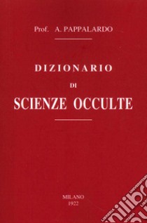 Dizionario di scienze occulte libro di Pappalardo Armando