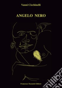 Angelo nero libro di Cicchinelli Vanni