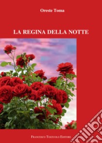 La regina della notte libro di Toma Oreste