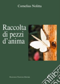 Raccolta di pezzi d'anima libro di Nolitta Cornelius