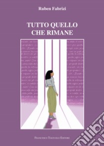 Tutto quello che rimane libro di Fabrizi Ruben