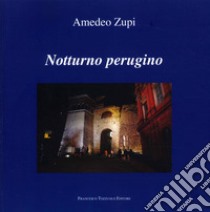 Notturno perugino libro di Zupi Amedeo