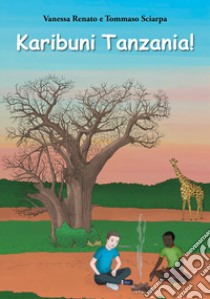 Karibuni Tanzania! libro di Renato Vanessa; Sciarpa Tommaso