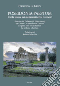 Poseidonia-Paestum. Guida storica dei monumenti greci e romani libro di La Greca Fernando