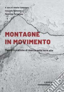 Montagne in movimento. Metodi e pratiche di ricerca nelle terre alte libro di Campagna A. (cur.); Nocentini C. (cur.); Porcellana V. (cur.)