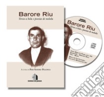 Versos a bolu e poesias de meledu. Testo italiano e sardo. Con CD-Audio libro di Riu Barore; Pillonca P. S. (cur.)