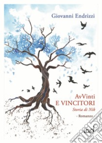 AvVinti e vincitori. Storia di Nik libro di Endrizzi Giovanni