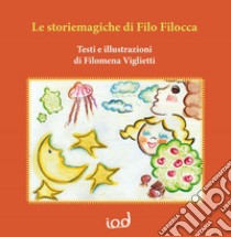 Le storiemagiche di filo filocca libro di Viglietti Filomena