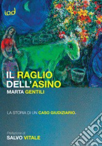 Il raglio dell'asino. La storia di un caso giudiziario libro di Gentili Marta