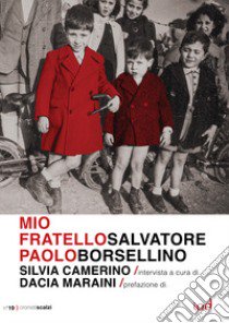 Mio fratello Paolo libro di Borsellino Salvatore; Camerino S. (cur.)