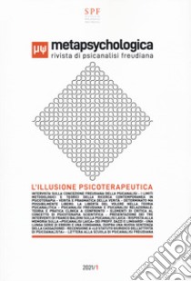 Metapsychologica. Rivista di psicanalisi freudiana. L'illusione psicoterapeutica (2021) libro