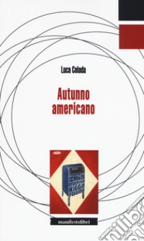 Autunno americano libro di Celada Luca